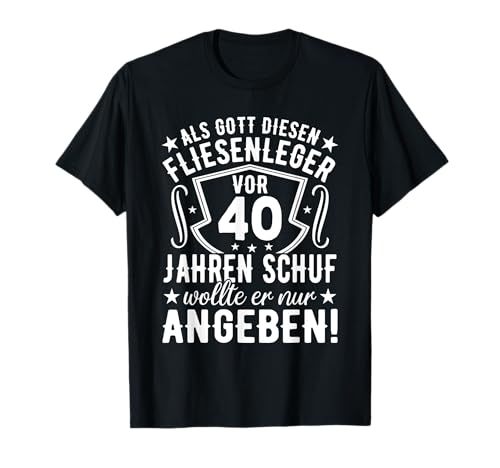 Fliesenleger 40 Geburtstag Männer 40er 40 Jahre Mann T-Shirt von Fliesenleger Geschenke 40. Geburtstag Männer