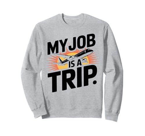 Pilotes Funny Men Women Flight Attendant My Job is A Trip Sweatshirt von Flight Attendant Pilotes outfits