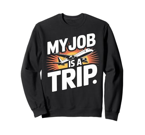 Pilotes Funny Men Women Flight Attendant My Job is A Trip Sweatshirt von Flight Attendant Pilotes outfits