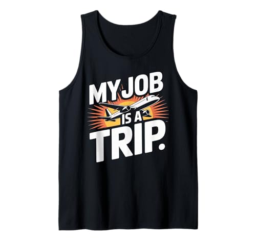 Pilotes Funny Men Women Flight Attendant My Job is A Trip Tank Top von Flight Attendant Pilotes outfits