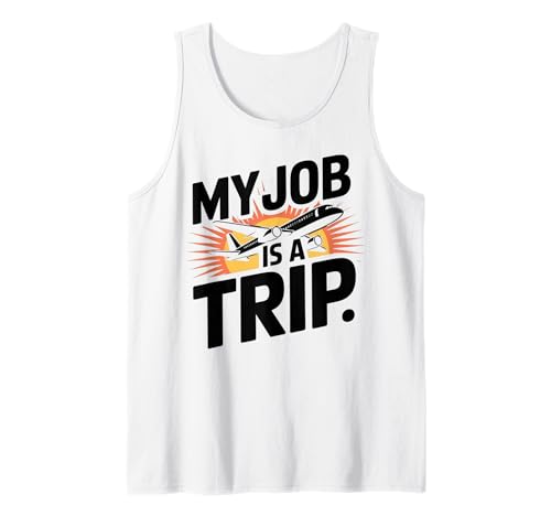 Pilotes Funny Men Women Flight Attendant My Job is A Trip Tank Top von Flight Attendant Pilotes outfits