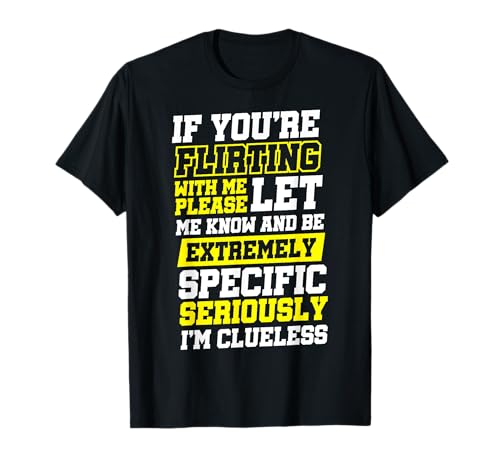 Flirt Dating Beziehung Kommunikation Einzel - Damen Unisex-Erwachsene Schwarz Small Klassisch U-Ausschnitt Kurze Ärmel Polyester 100% If You're Flirting With Me Please Let Me Know T-Shirt von Flirt Dating Beziehung Kommunikation Einzel
