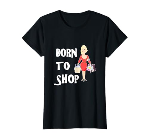 Born To Shop Lustiges T-Shirt für Frauen Love Shopping T-Shirt Born To Shop Lustiges T-Shirt für Frauen Love Shopping T-Shirt von Flissitations Funny Slogan Novelty Text Tees