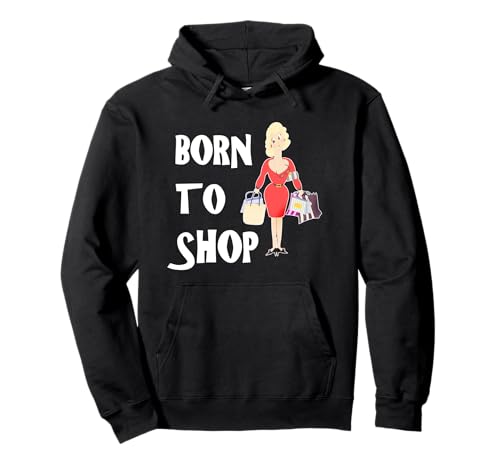 Born to Shop Lustiges T-Shirt für Frauen Love Shopping Pullover Hoodie Born to Shop Lustiges T-Shirt für Frauen Love Shopping Pullover Hoodie von Flissitations Funny Slogan Novelty Text Tees