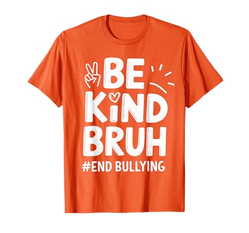 Be Kind Bruh End Bullying Unity Day Orange Anti Bullying T-Shirt von Flo Design End Bullying