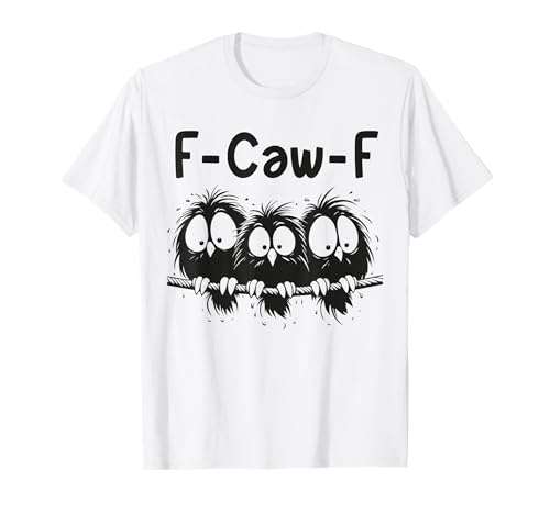 F caw f Shirt f-caw-f Crow Funny Ravens f caw f Men Women T-Shirt F caw f Shirt f-caw-f Crow Funny Ravens f caw f Men Women T-Shirt von Flo Design f caw f Outfits