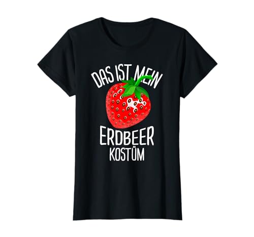 Erdbeere Kostüm Fasching Erdbeerkostüm Karneval Damen T-Shirt von Erdbeere Kostüm Geschenk Lustig Damen