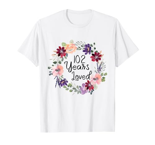 102 Years Loved Floral 102th Birthday Women 102 Years Loved T-Shirt von Floral 102 Years Old Gifts for Mom Grandma