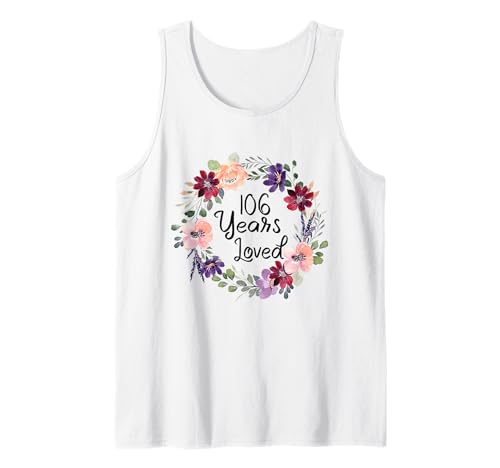 106 Years Loved Floral 106th Birthday Women 106 Years Loved Tank Top 106 Years Loved Floral 106th Birthday Women 106 Years Loved Tank Top von Floral 106 Years Old Gifts for Mom Grandma