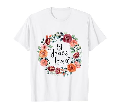 51 Years Loved 51th Birthday Floral Wreath Loved for Women T-Shirt von Floral 51 Years old Loved Gifts for Mom Grandma