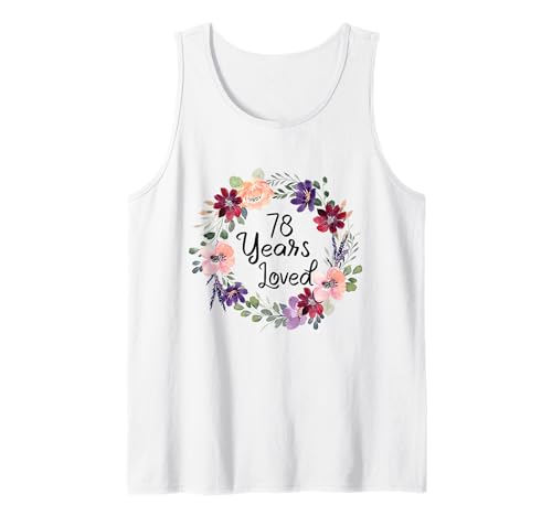 78 Years Loved Floral 78th Birthday Women 78Years Loved Tank Top 78 Years Loved Floral 78th Birthday Women 78Years Loved Tank Top von Floral 78 Years Old Gifts for Mom Grandma