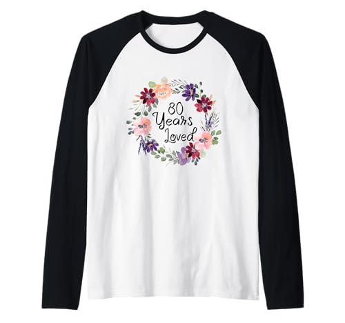 80 Years Loved Floral 80th Birthday Women 80 Years Loved Raglan 80 Years Loved Floral 80th Birthday Women 80 Years Loved Raglan von Floral 80 Years Old Gifts for Mom Grandma