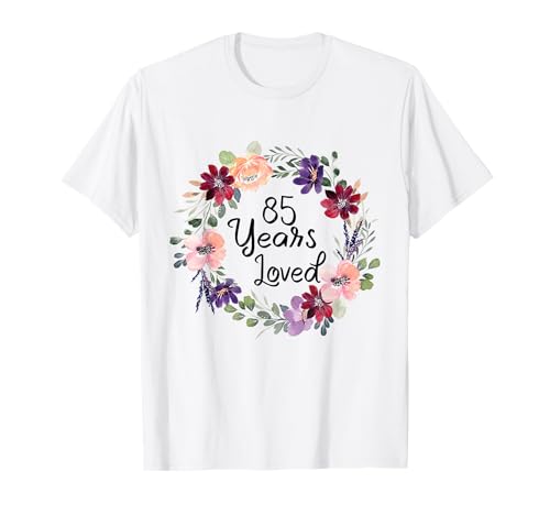 85 Years Loved Floral 85th Birthday Women 85 Years Loved T-Shirt 85 Years Loved Floral 85th Birthday Women 85 Years Loved T-Shirt von Floral 85 Years Old Gifts for Mom Grandma