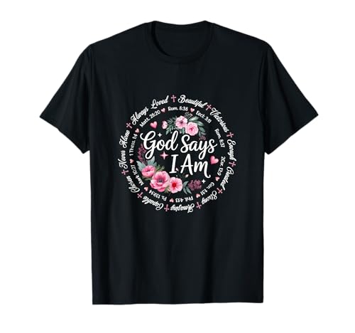 God Says I Am Floral Bibelvers Religiöse Christliche Frauen T-Shirt God Says I Am Floral Bibelvers Religiöse Christliche Frauen T-Shirt von Floral Christian Bible Verse