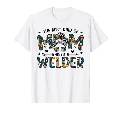The Best Kind of Mom Raises A Welder Messy Bun Muttertag T-Shirt von Floral Mother's Day 2024 Best Mom Messy Bun Gifts