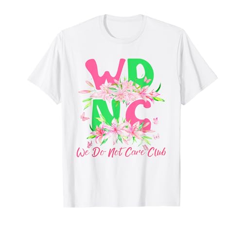 Floral WDNC We Do Not Care Club Perimenopause Women Humor T-Shirt Floral WDNC We Do Not Care Club Perimenopause Women Humor T-Shirt von Floral WDNC We Do Not Care Club - WDNC Tee