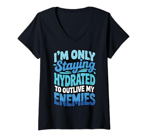 Damen Im Only Staying Hydrated to Outlive My Enemies Meme T-Shirt mit V-Ausschnitt Damen Im Only Staying Hydrated to Outlive My Enemies Meme T-Shirt mit V-Ausschnitt von Flüssigkeitszufuhr Wasser Trinken