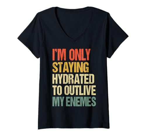Damen Im Only Staying Hydrated to Outlive My Enemies Meme T-Shirt mit V-Ausschnitt Damen Im Only Staying Hydrated to Outlive My Enemies Meme T-Shirt mit V-Ausschnitt von Flüssigkeitszufuhr Wasser Trinken