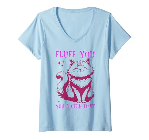 Damen Fluff You You Fluffin Fluffin Shirt Cat Kitten Men Women Kids T-Shirt mit V-Ausschnitt von Fluff You You Fluffin Fluff Shirt Funny Cat Kitten