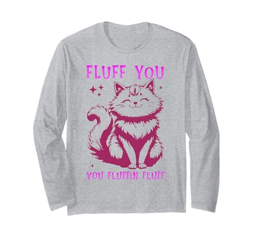 Fluff You You Fluffin Fluffin Shirt Cat Kitten Men Women Kids Langarmshirt von Fluff You You Fluffin Fluff Shirt Funny Cat Kitten