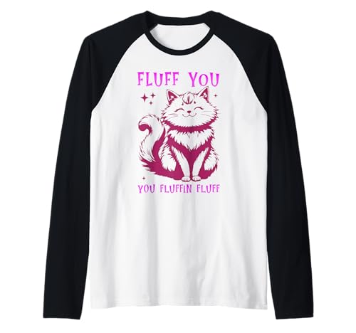 Fluff You You Fluffin Fluffin Shirt Cat Kitten Men Women Kids Raglan von Fluff You You Fluffin Fluff Shirt Funny Cat Kitten