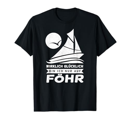 Wirklich glücklich bin ich nur auf Föhr Damen Herren T-Shirt Wirklich glücklich bin ich nur auf Föhr Damen Herren T-Shirt von Föhr Geschenke Nordsee Souvenir Oberteile