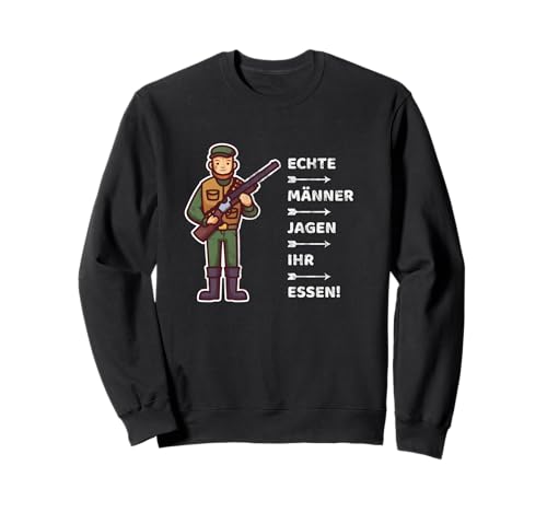 Echte Männer Jagen Ihr Essen! Jäger Hirsch Jagd REH Outfit Sweatshirt Echte Männer Jagen Ihr Essen! Jäger Hirsch Jagd REH Outfit Sweatshirt von Förster Spruch Jagd Wald Herren Design Outfit