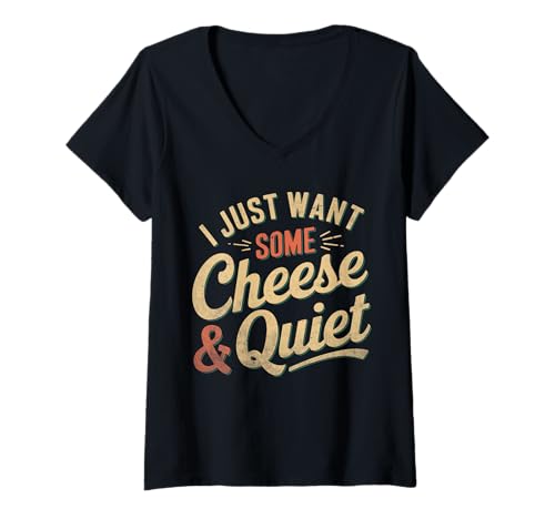 Damen Humor-Zitat, Retro-Grafik I Just Want Some Cheese and Quiet T-Shirt mit V-Ausschnitt von Food Lovers Ideas, I Just Want Some Cheese & Quiet