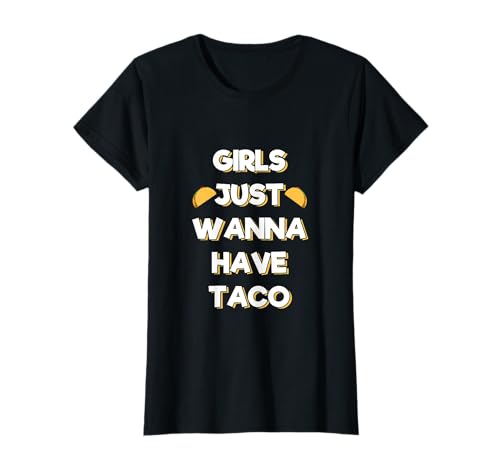 Girls Just Wanna Have Taco Design Mexikanisches Essen für Damen T-Shirt Girls Just Wanna Have Taco Design Mexikanisches Essen für Damen T-Shirt von Food Lovers T-Shirts For Men, Women & Kids