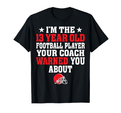 I'm The 13 Year Old Football Player 13th Birthday Girl Boy T-Shirt I'm The 13 Year Old Football Player 13th Birthday Girl Boy T-Shirt von Football Player 13th Birthday Gifts Co.