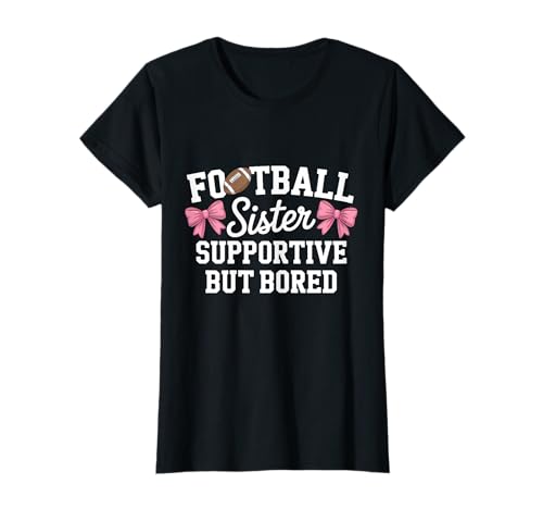 Fußball Schwester unterstützend Aber gelangweilt süßes Teenager-Mädchen T-Shirt von Football Sister Support Football Fan