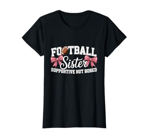 Fußball Schwester unterstützend Aber gelangweilt süßes Teenager-Mädchen T-Shirt von Football Sister Support Football Fan