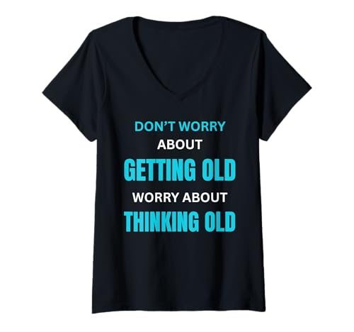 Damen Forever Young Attitude für alte Menschen, die würdevoll altern T-Shirt mit V-Ausschnitt Damen Forever Young Attitude für alte Menschen, die würdevoll altern T-Shirt mit V-Ausschnitt von Forever Young Attitude Don't Worry About Aging