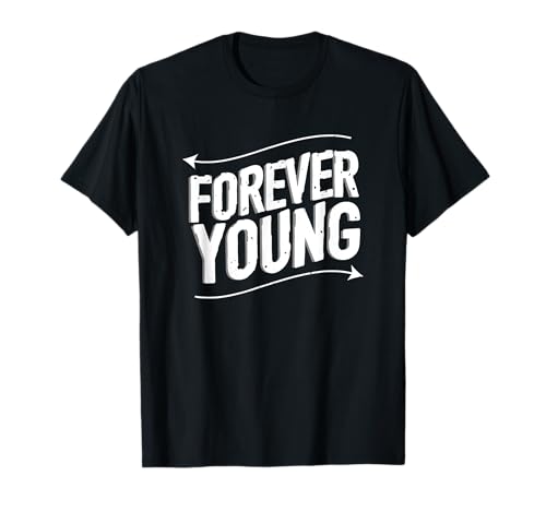 Forever Young T-Shirt für Herren, Damen, Kinder T-Shirt von Forever Young Tee