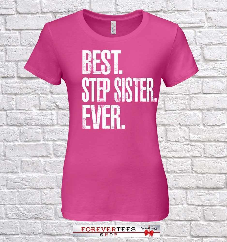 Best Step Sister Ever, Geschenk, Birthday, Tshirt, Geschenkidee, Baby Shower, , , Geburtstag von ForeverTeesShop