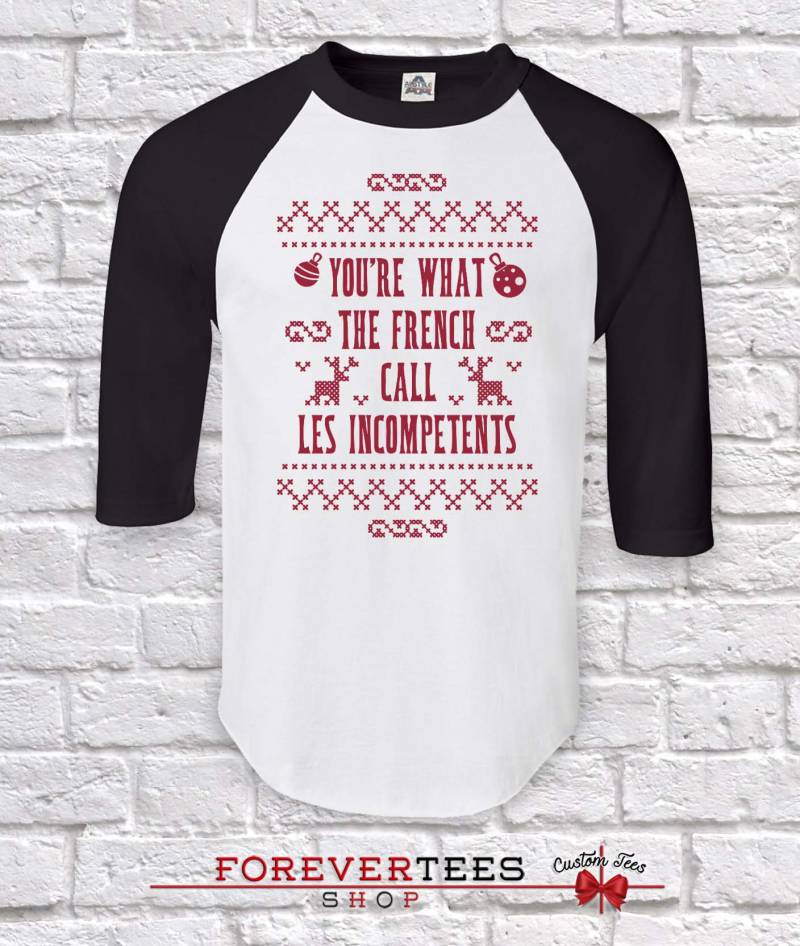 You're What The French Call Les Incompetent , Weihnachts Tshirt Für Familienmitglieder, Tshirt, Weihnachtsparty Shirts von ForeverTeesShop