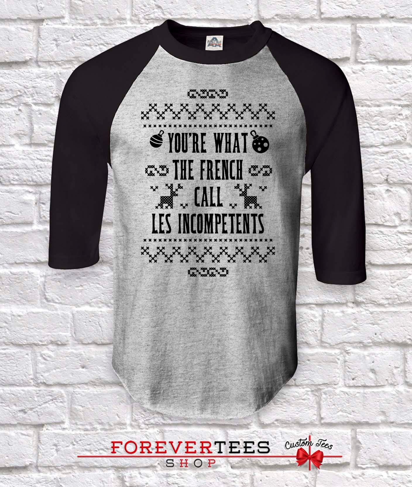 You're What The French Call Les Incompetent , Weihnachts Tshirt Für Familienmitglieder, Tshirt, Weihnachtsparty Shirts von ForeverTeesShop