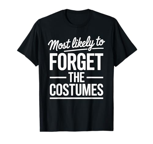 Wahrscheinlich vergisst Man die Kostüme Lustige Halloween-Eltern T-Shirt Wahrscheinlich vergisst Man die Kostüme Lustige Halloween-Eltern T-Shirt von Forget Me Not Threads