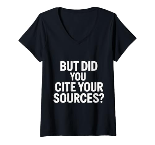 Damen But Did You Cite Your Sources Academic Teacher Research ||- T-Shirt mit V-Ausschnitt Damen But Did You Cite Your Sources Academic Teacher Research ||- T-Shirt mit V-Ausschnitt von Forschungslehrer der Nerd -Akademiker