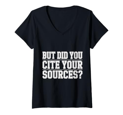 Damen But Did You Cite Your Sources - T-Shirt mit V-Ausschnitt Damen But Did You Cite Your Sources - T-Shirt mit V-Ausschnitt von Forschungslehrer der Nerd -Akademiker