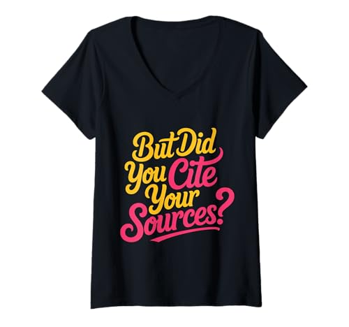 Damen But Did You Cite Your Sources |- T-Shirt mit V-Ausschnitt Damen But Did You Cite Your Sources |- T-Shirt mit V-Ausschnitt von Forschungslehrer der Nerd -Akademiker