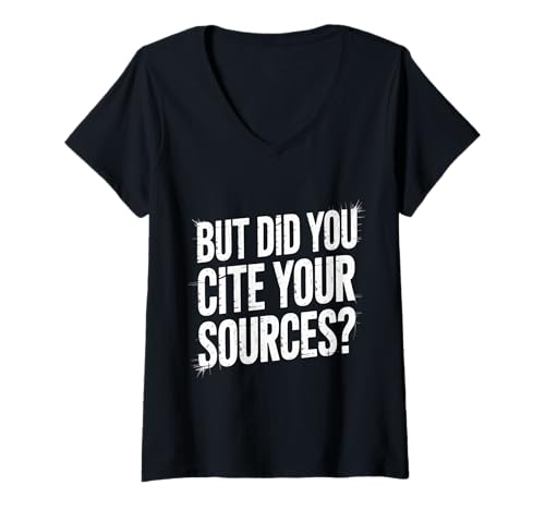 Damen But Did You Cite Your Sources - T-Shirt mit V-Ausschnitt Damen But Did You Cite Your Sources - T-Shirt mit V-Ausschnitt von Forschungslehrer der Nerd -Akademiker