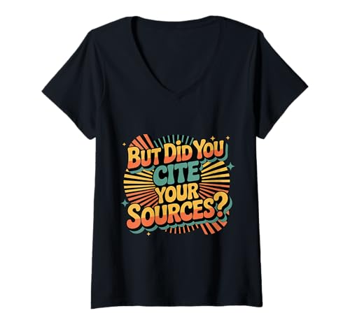 Damen But Did You Cite Your Sources |- T-Shirt mit V-Ausschnitt Damen But Did You Cite Your Sources |- T-Shirt mit V-Ausschnitt von Forschungslehrer der Nerd -Akademiker