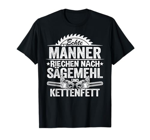 Echte Männer Spruch Sägemehl Holzfäller Lustig Waldarbeiter T-Shirt von Forstwirt & Waldarbeiter Kettensäge Geschenke