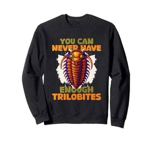 Man kann nie genug Trilobiten haben Sweatshirt von Fossil Trilobite Paleontologist Trilobites