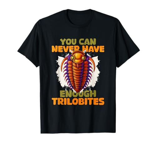 Man kann nie genug Trilobiten haben T-Shirt von Fossil Trilobite Paleontologist Trilobites