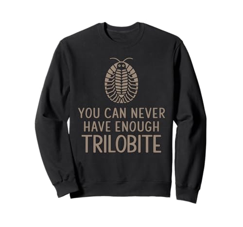 Trilobiten kann Man nie genug haben Sweatshirt Trilobiten kann Man nie genug haben Sweatshirt von Fossil Trilobite Paleontologist Trilobites