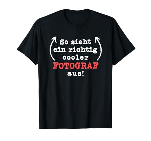 Fotograf Geschenk-Idee Männer Spruch Lustiges T-Shirt Fotograf Geschenk-Idee Männer Spruch Lustiges T-Shirt von Fotograf Geschenk-Idee Store