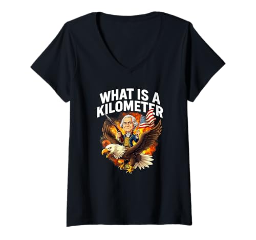 Damen What Is A Kilometer Funny 4th Of Juli George Washington T-Shirt mit V-Ausschnitt Damen What Is A Kilometer Funny 4th Of Juli George Washington T-Shirt mit V-Ausschnitt von Fourth Of July Novelty Apparel