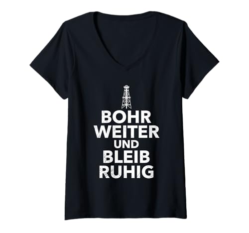 Damen Fracking BOHR WEITER UND BLEIB RUHIG Lustig Aktivist T-Shirt mit V-Ausschnitt von Fracking Shirt Aktivist Erdöl Förderung Erdgas